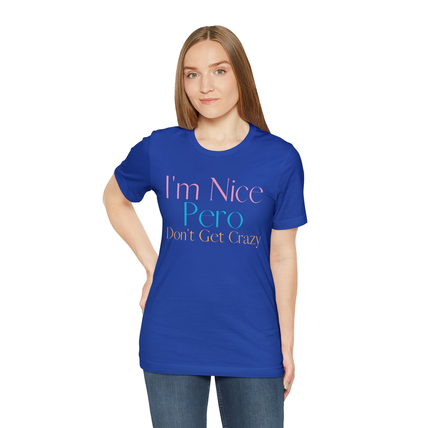 I'm Nice Pero Don't Get Crazy, Shirt