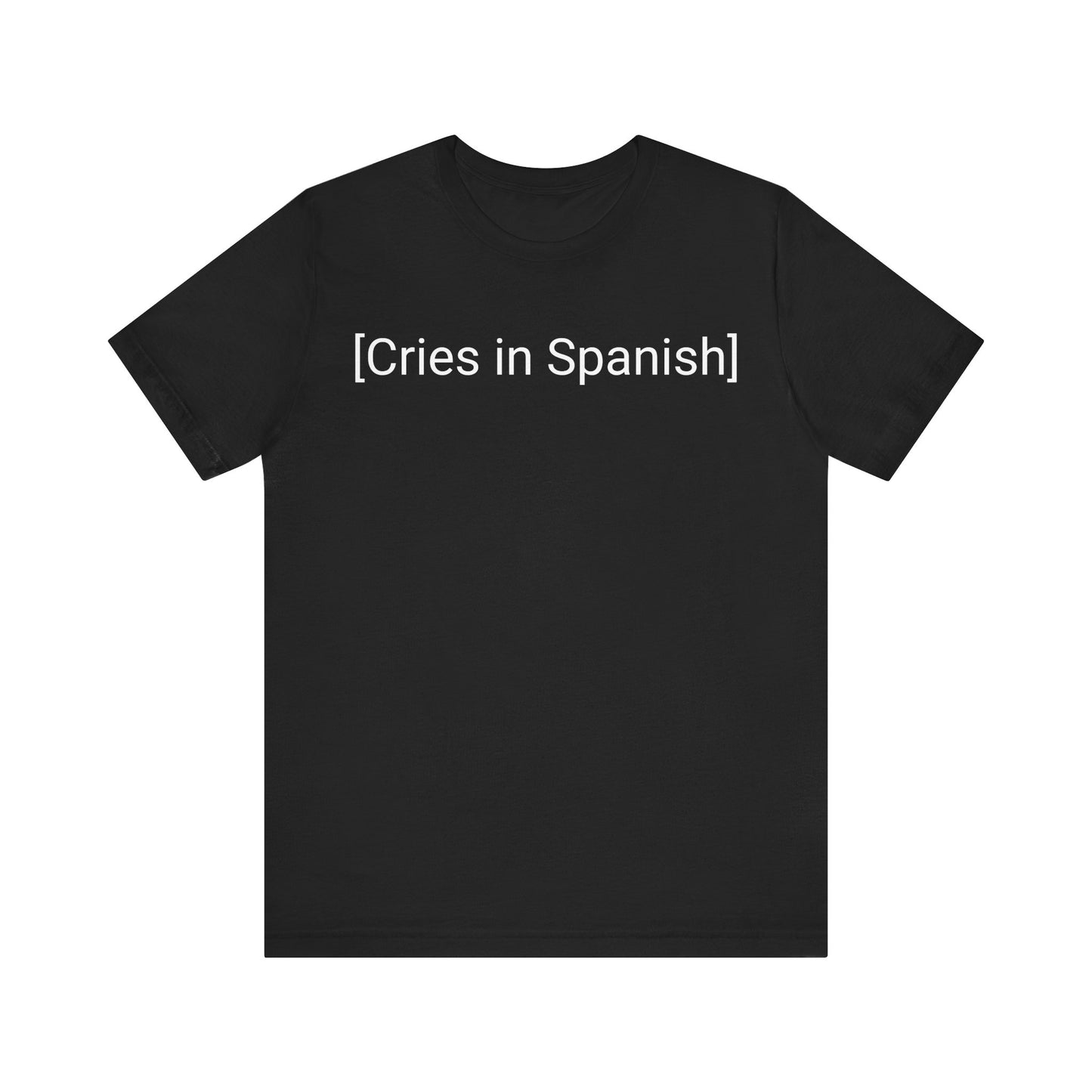 Cries In Spanish, Shirt