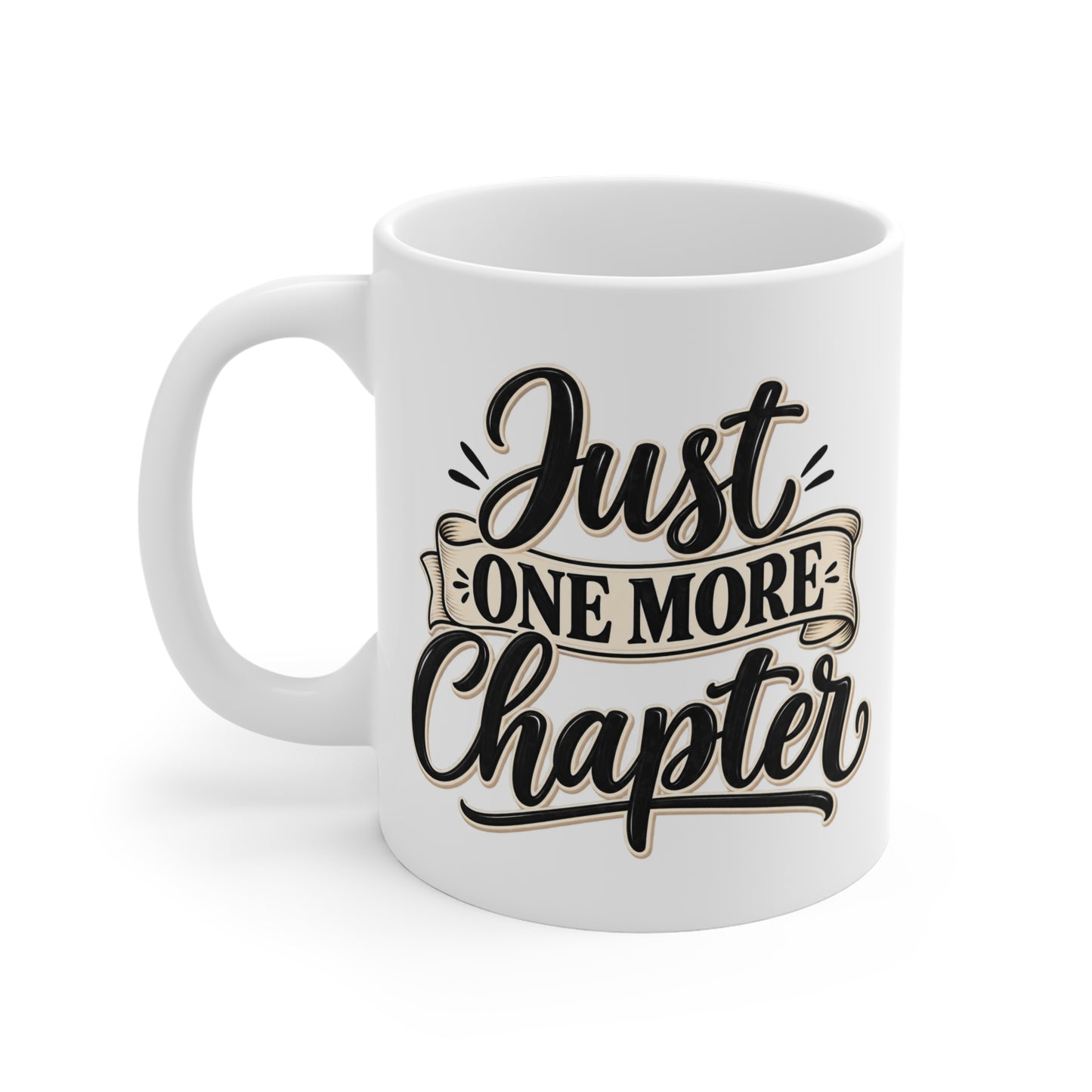 Just One More Chapter Mug — Book Lover Coffee Cup (11oz)