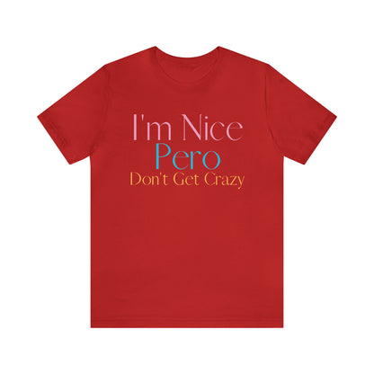 I'm Nice Pero Don't Get Crazy, Shirt