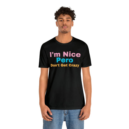 I'm Nice Pero Don't Get Crazy, Shirt