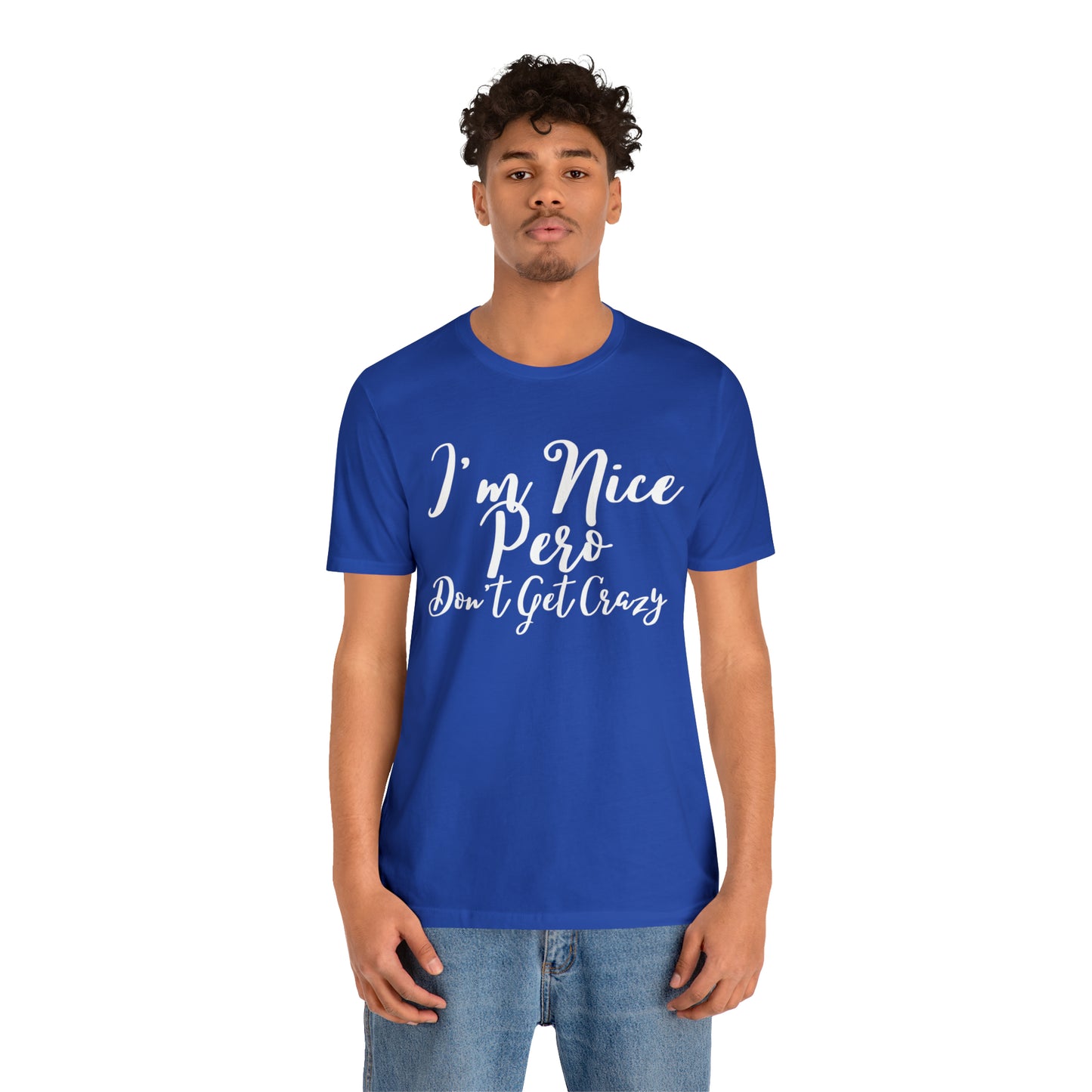 I'm Nice Pero Don't Get Crazy, Shirt