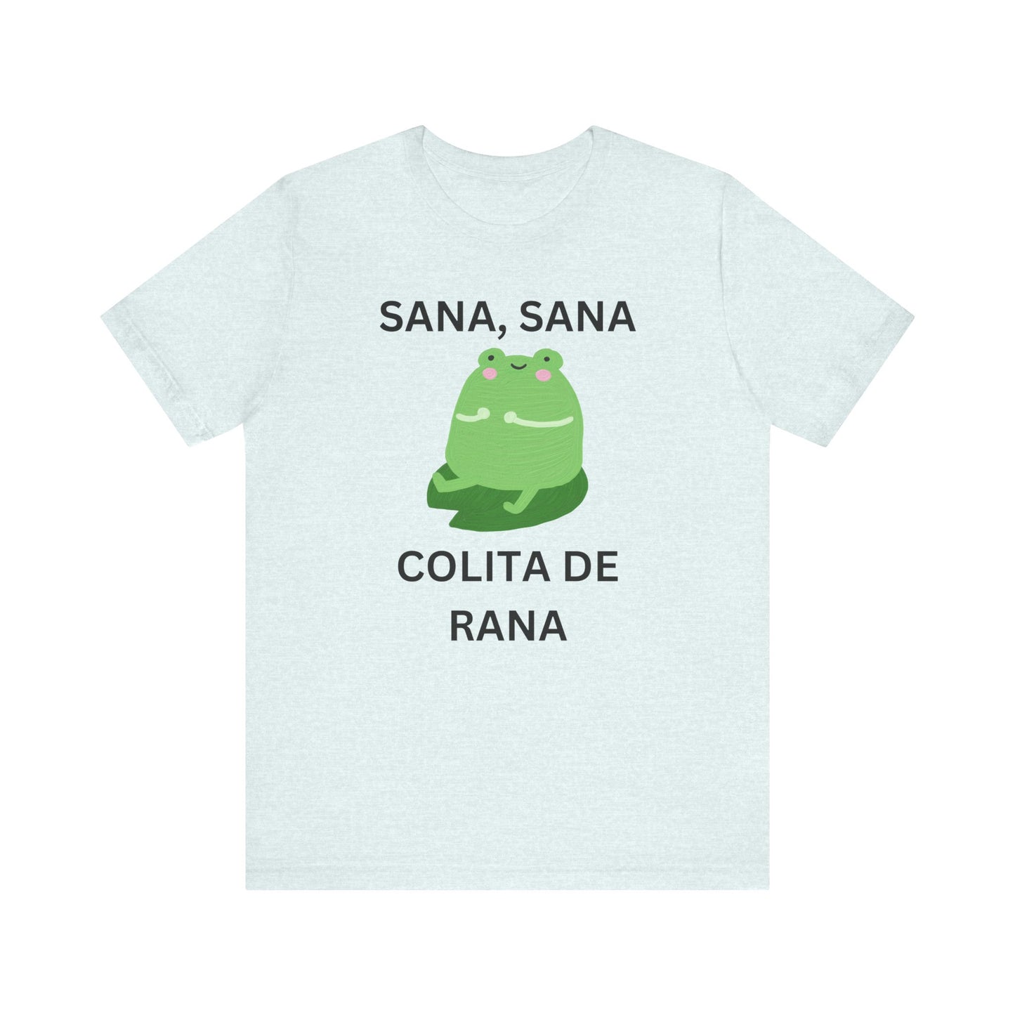 Sana Sana Colita De Rana Shirt | Funny Spanish Saying Graphic Tee