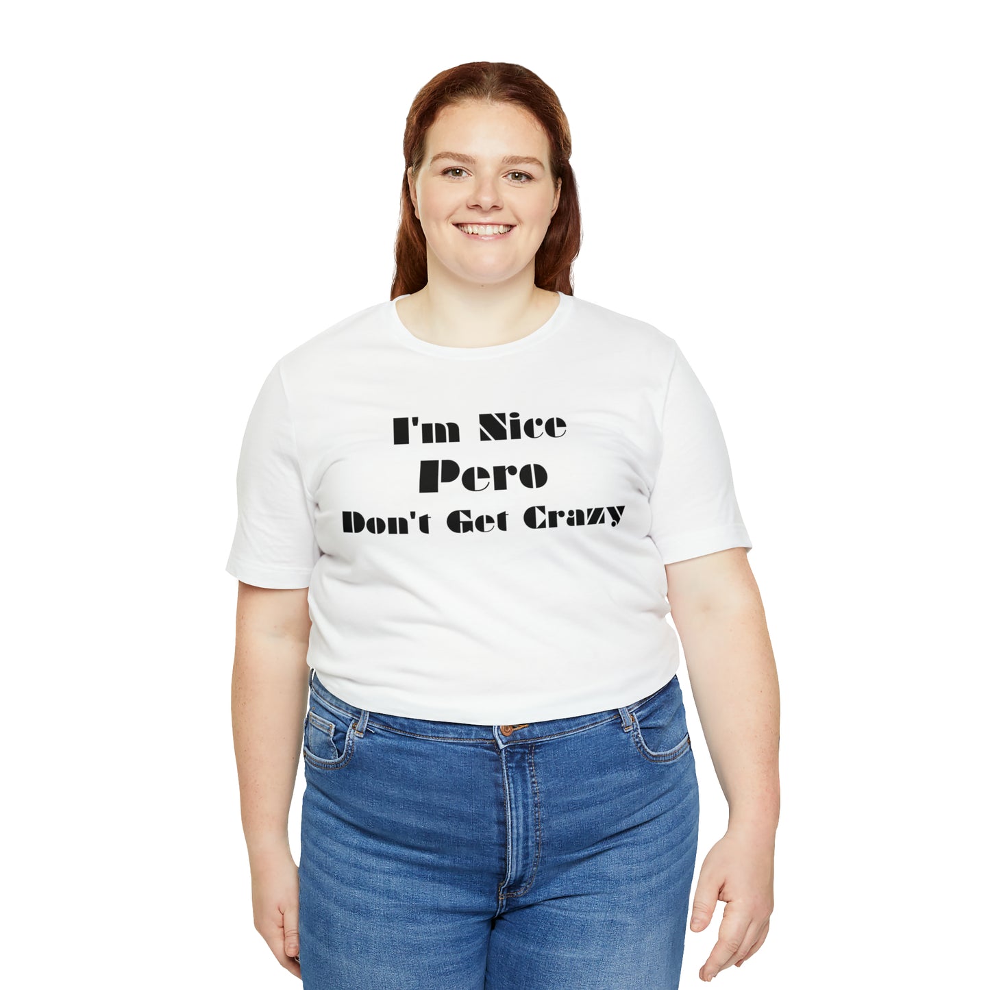 I'm Nice Pero Don't Get Crazy, Shirt