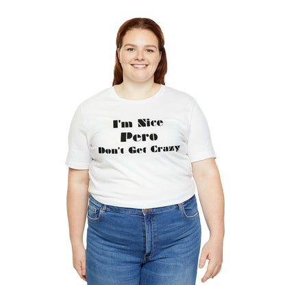 I'm Nice Pero Don't Get Crazy, Shirt