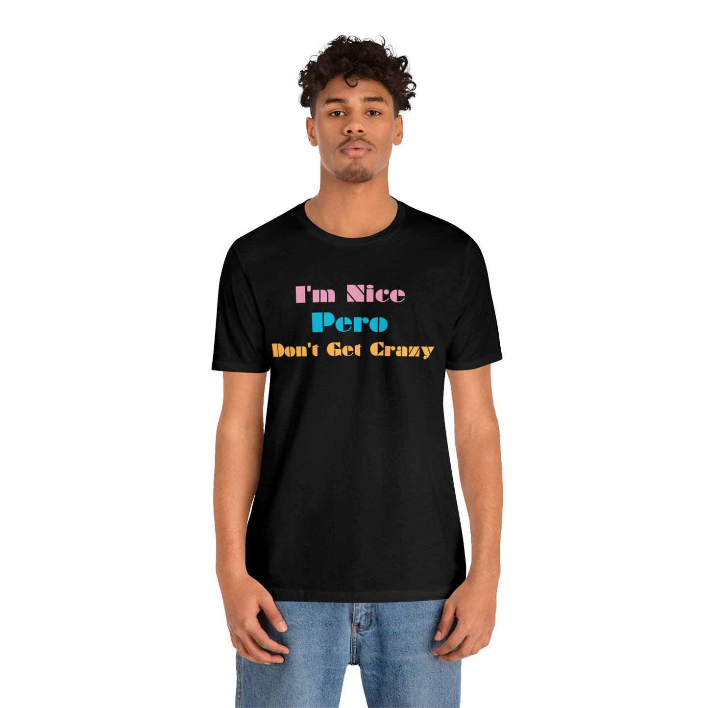 I'm Nice Pero Don't Get Crazy, Shirt