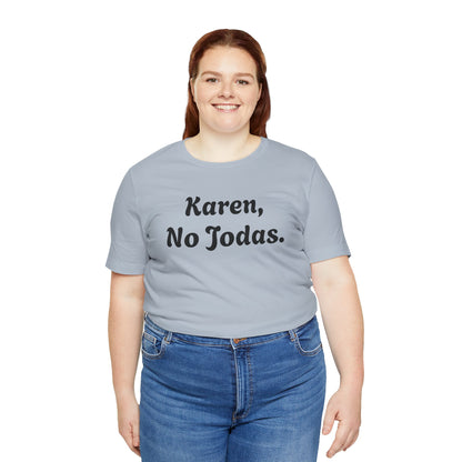 Karen, No Jodas, Shirt