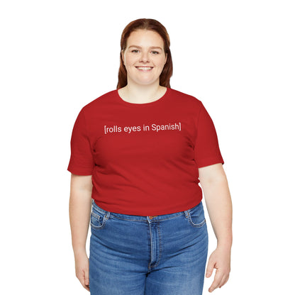 [rolls eyes in Spanish], Shirt