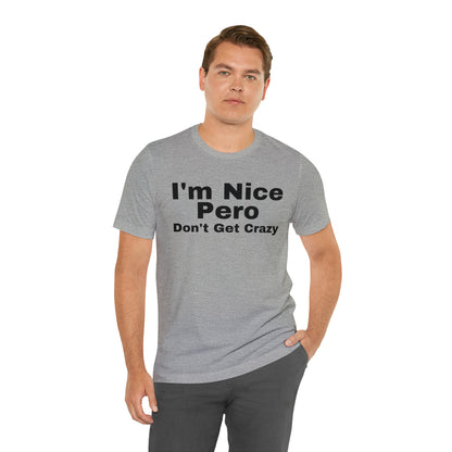 I'm Nice Pero Don't Get Crazy, Shirt