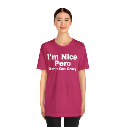 I'm Nice Pero Don't Get Crazy, Shirt