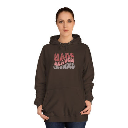 Make Heaven Crowded Hoodie