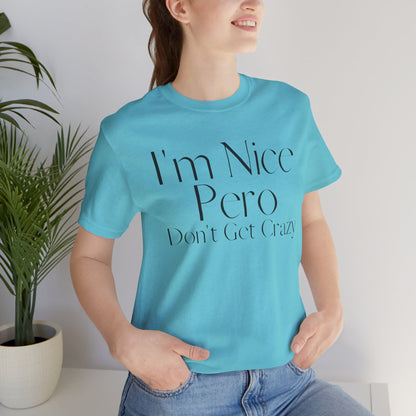 I'm Nice Pero Don't Get Crazy, Shirt