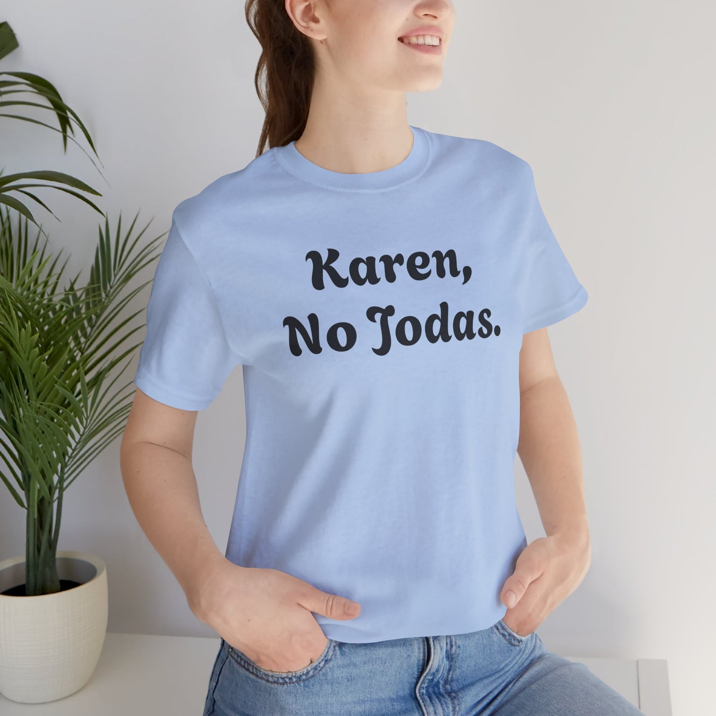 Karen, No Jodas, Shirt