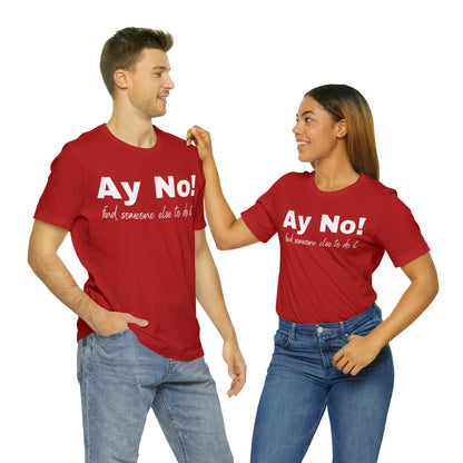 Ay No, Find Someone Else To Do It, Shirt