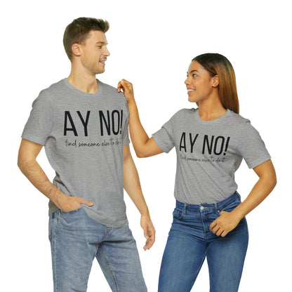 Ay No, Find Someone Else To Do It, Shirt