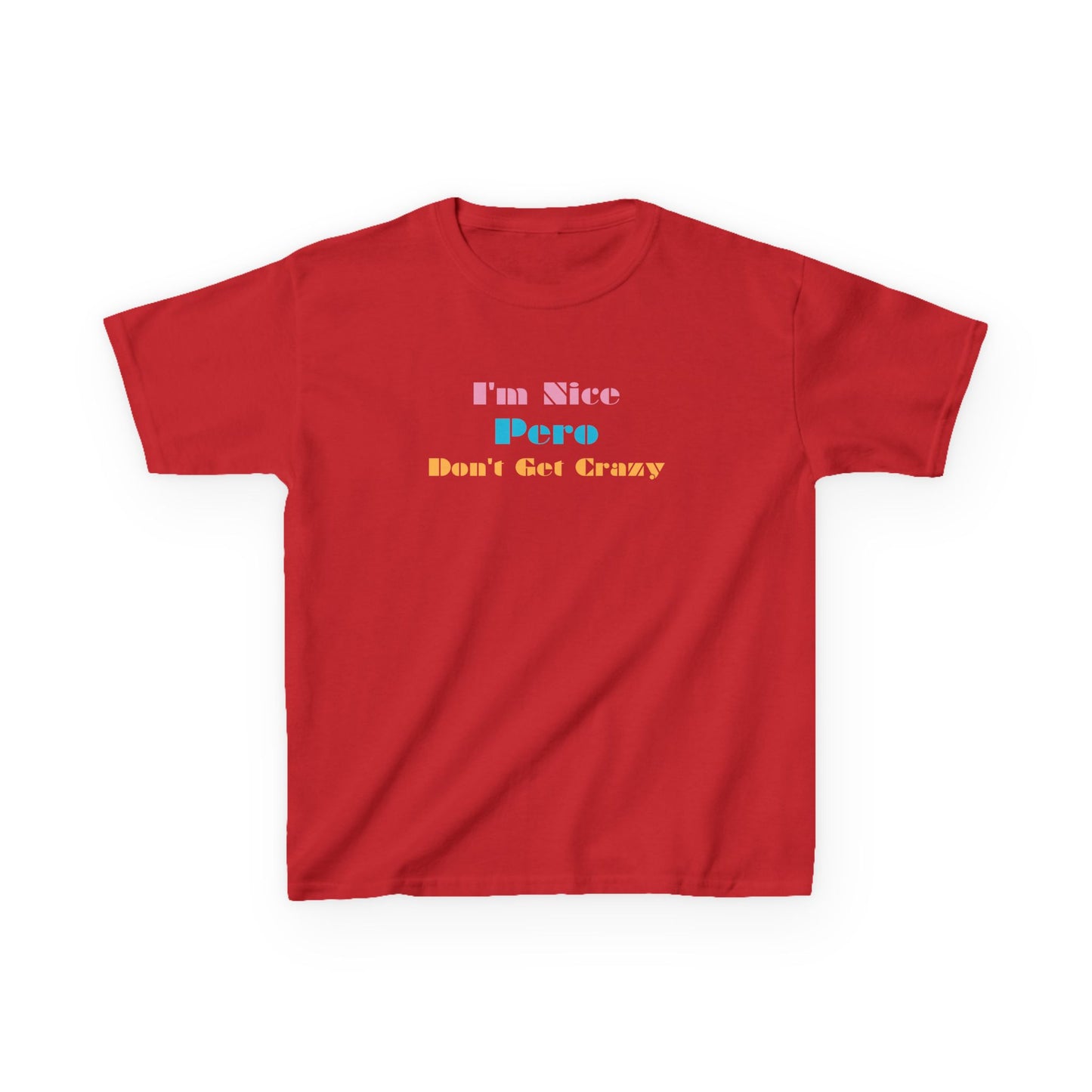 I'm Nice Pero Don't Get Crazy, Kids Shirt