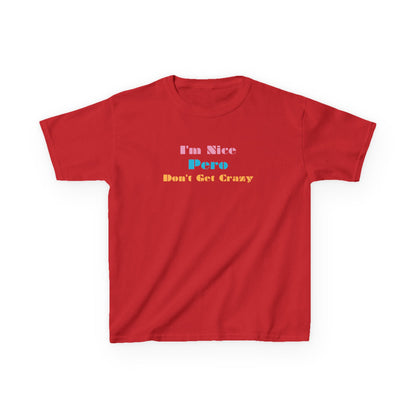 I'm Nice Pero Don't Get Crazy, Kids Shirt