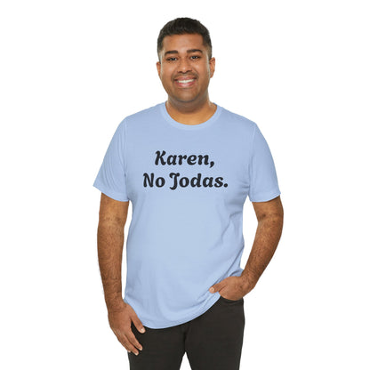 Karen, No Jodas, Shirt