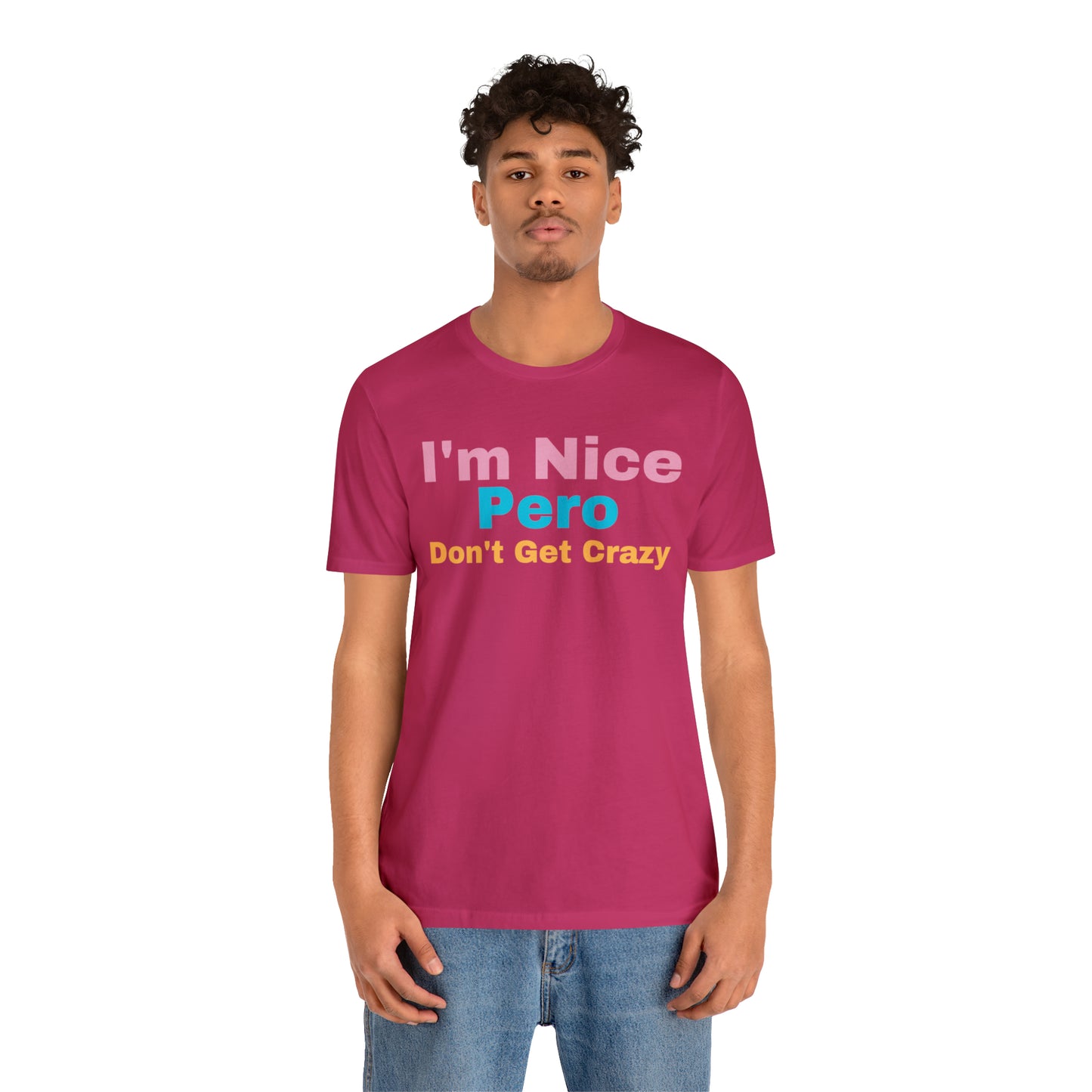 I'm Nice Pero Don't Get Crazy, Shirt