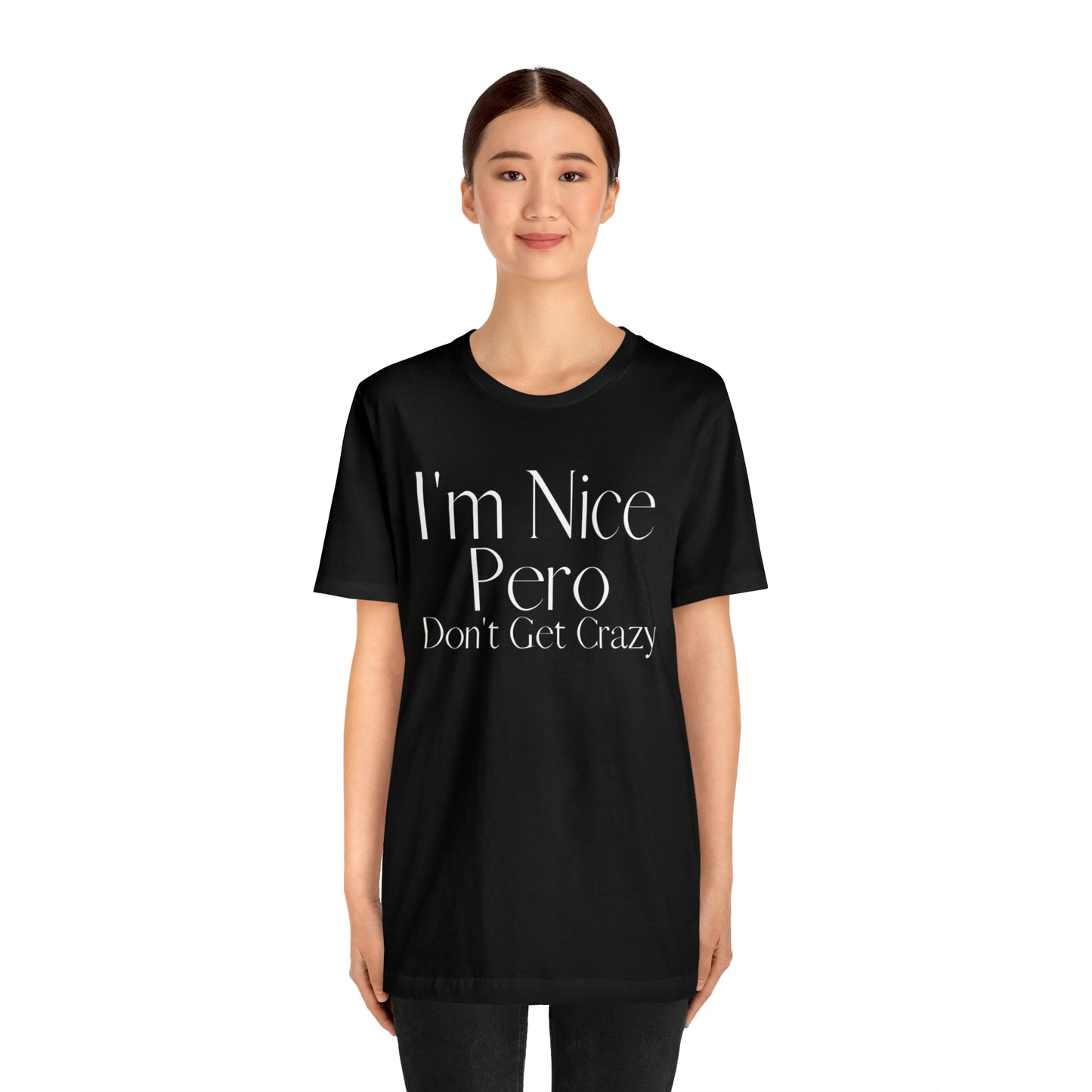 I'm Nice Pero Don't Get Crazy, Shirt