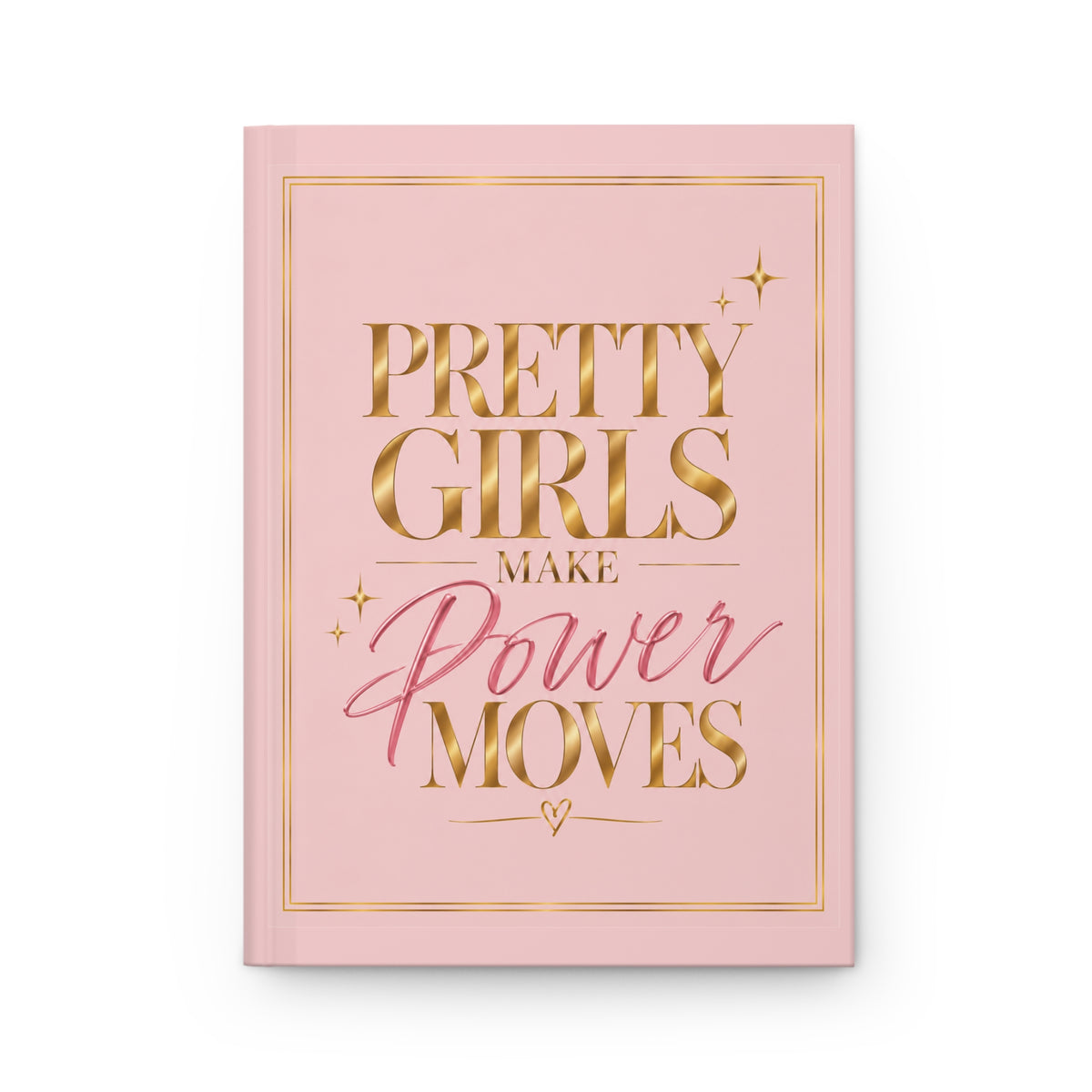 Pretty Girls Make Power Moves Hardcover Journal