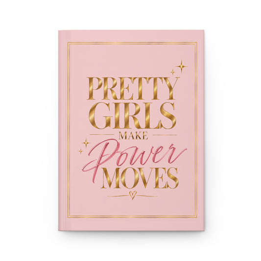 Pretty Girls Make Power Moves Hardcover Journal