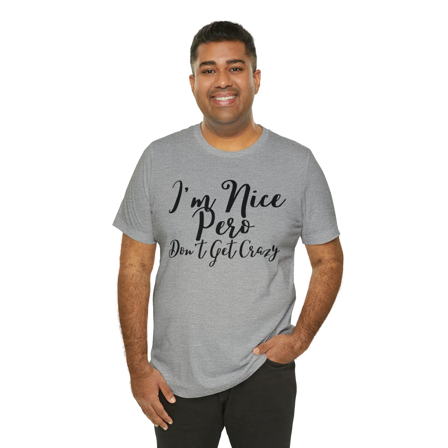 I'm Nice Pero Don't Get Crazy, Shirt