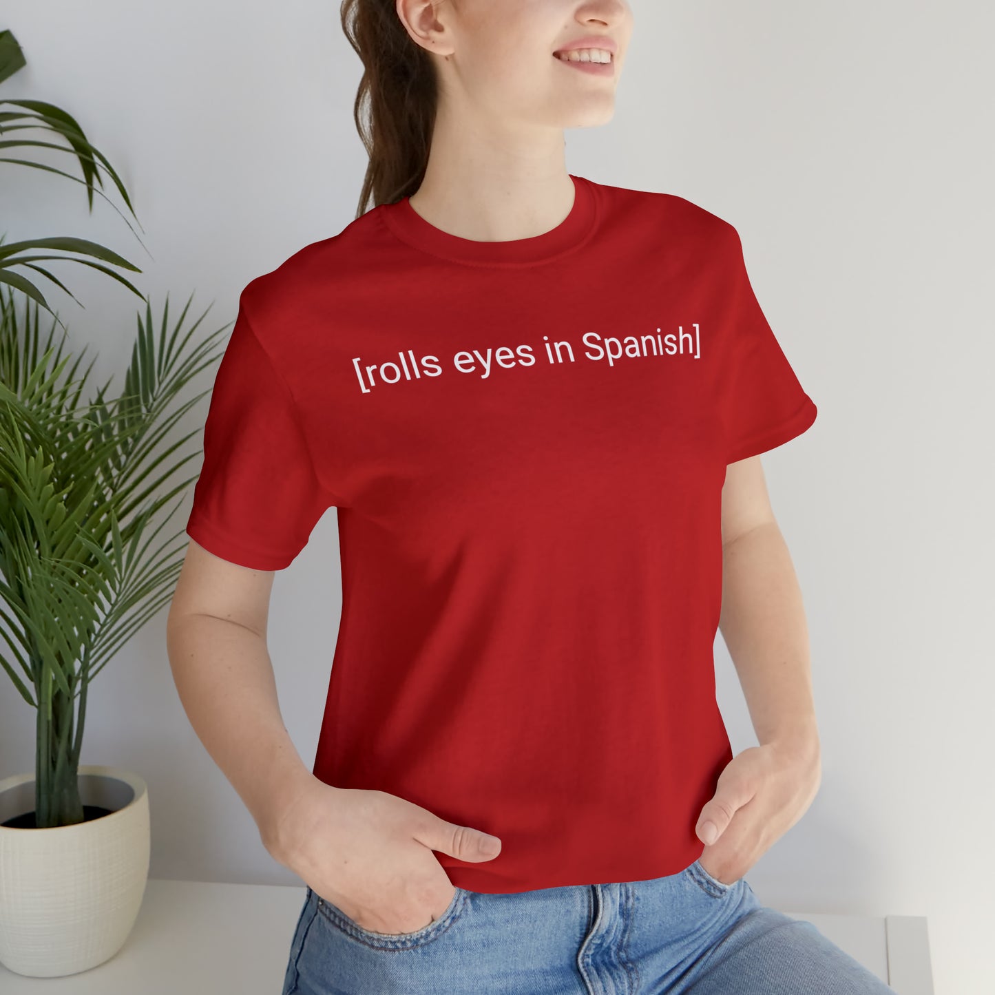 [rolls eyes in Spanish], Shirt