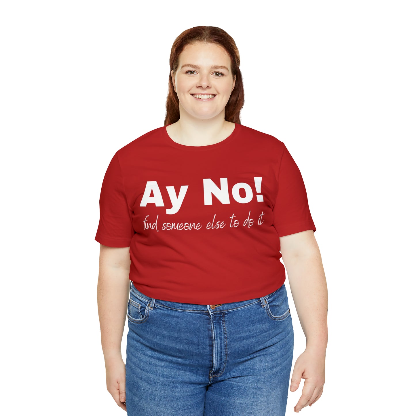 Ay No, Find Someone Else To Do It, Shirt