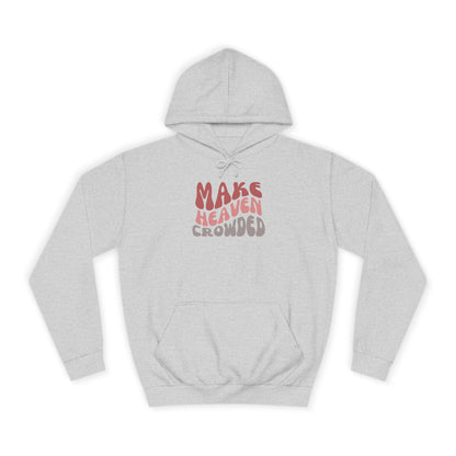 Make Heaven Crowded Hoodie