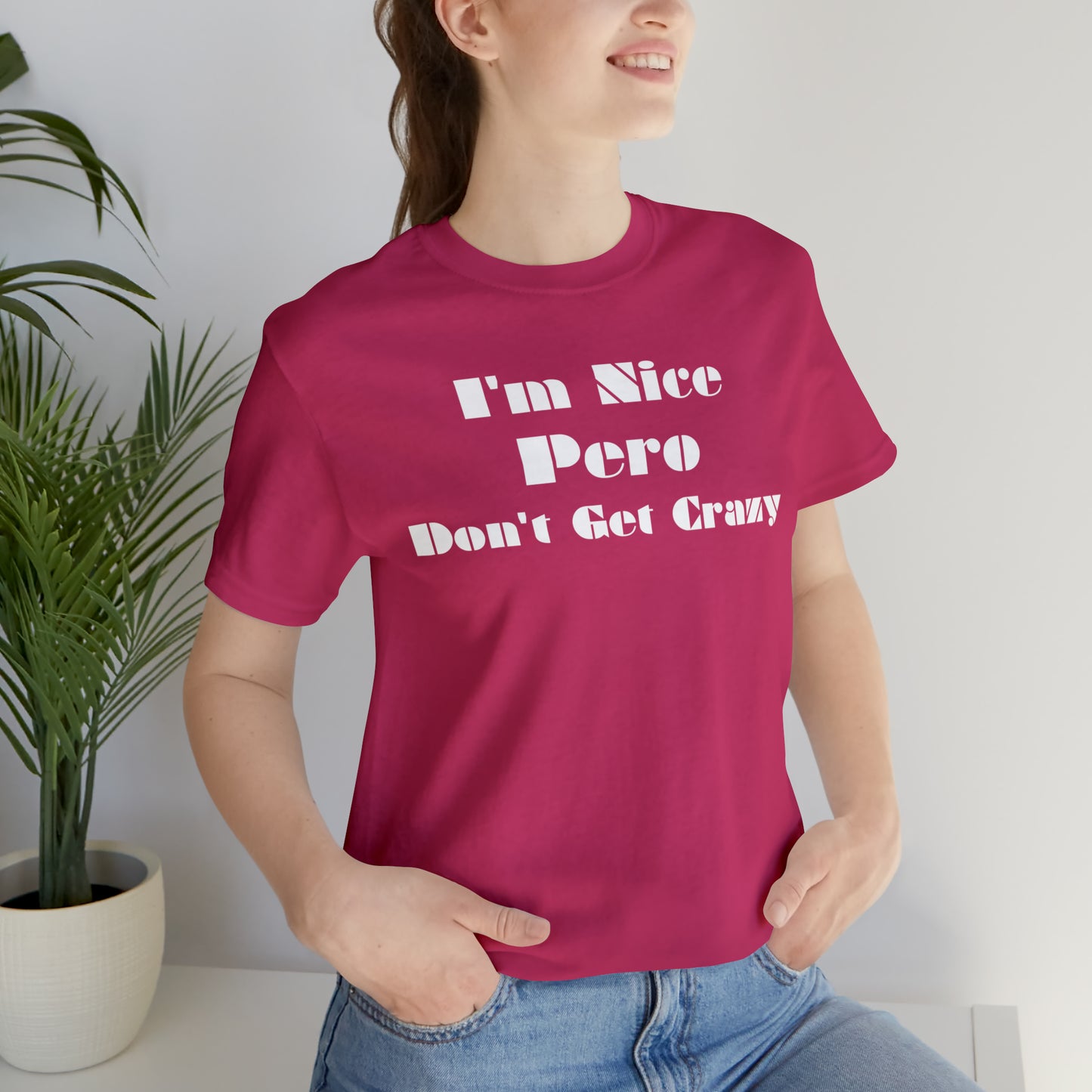 I'm Nice Pero Don't Get Crazy, Shirt