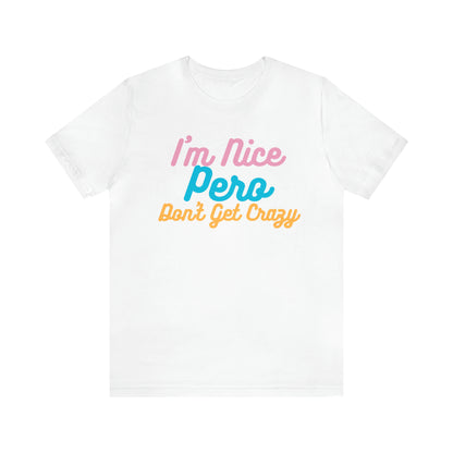 I'm Nice Pero Don't Get Crazy, Shirt