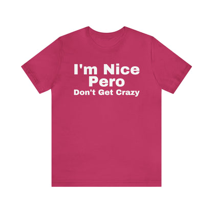 I'm Nice Pero Don't Get Crazy, Shirt