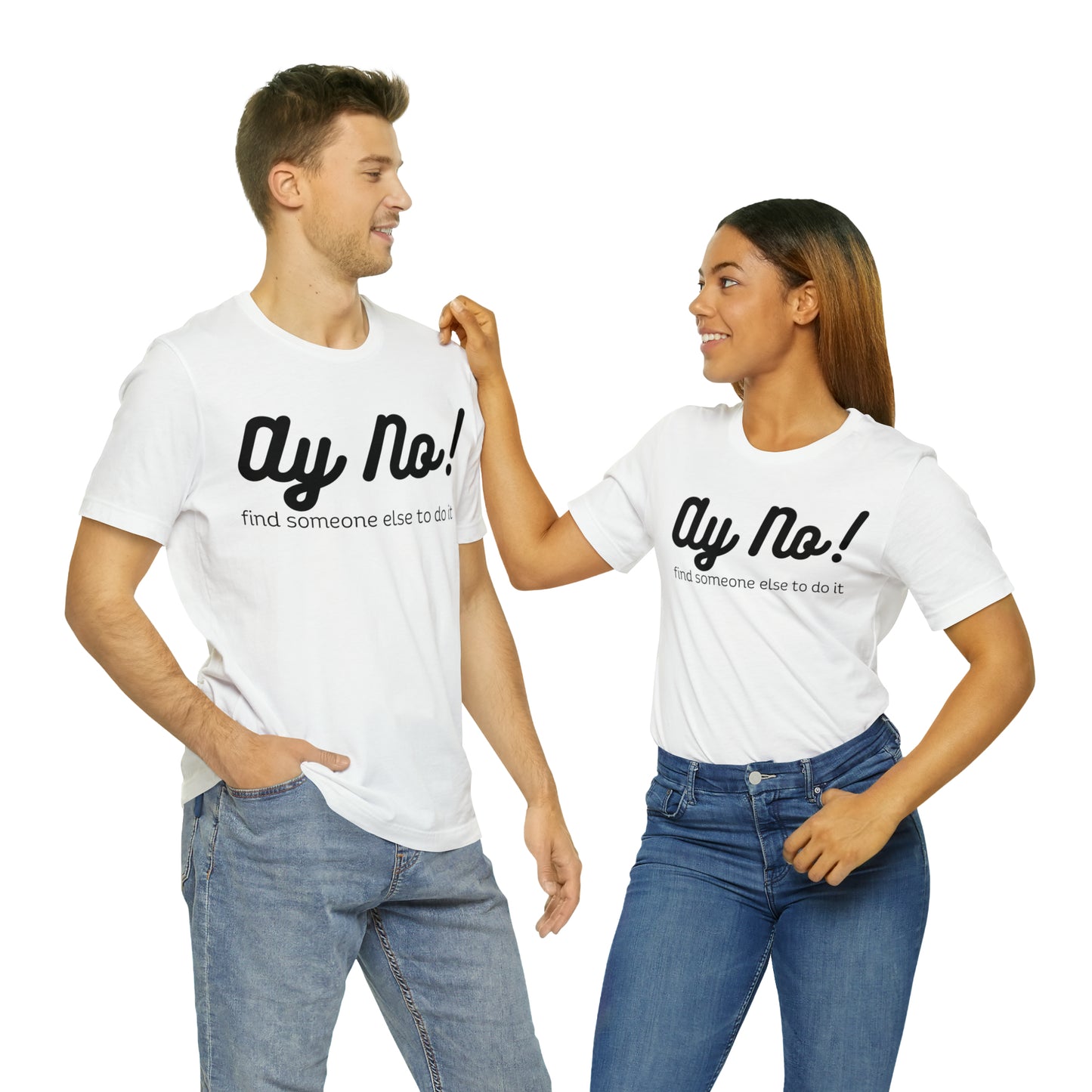 Ay No, Find Someone Else To Do It, Shirt