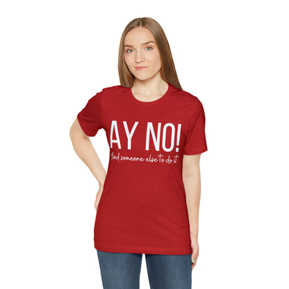 Ay No, Find Someone Else To Do It, Shirt