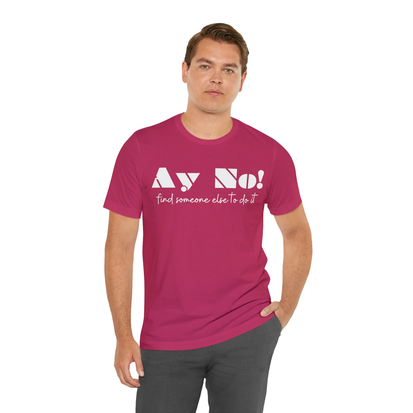 Ay No, Find Someone Else To Do It, Shirt