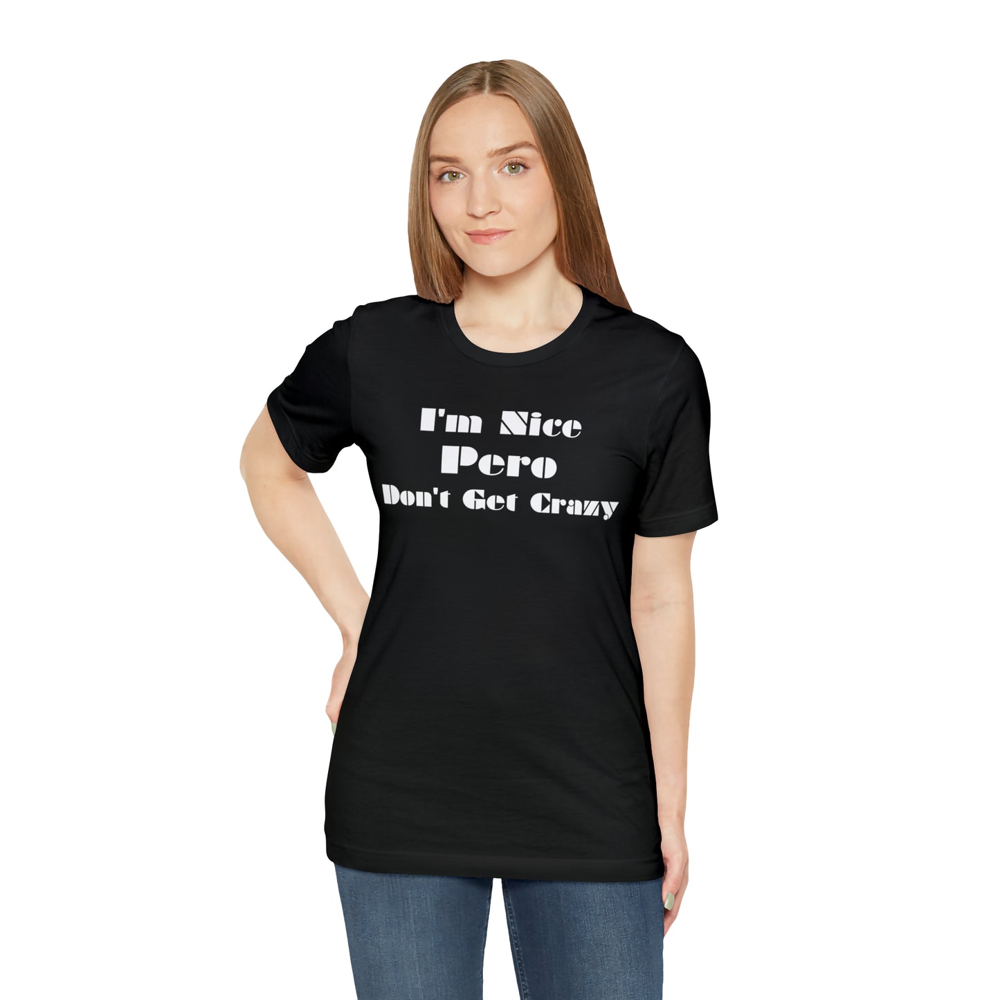 I'm Nice Pero Don't Get Crazy, Shirt