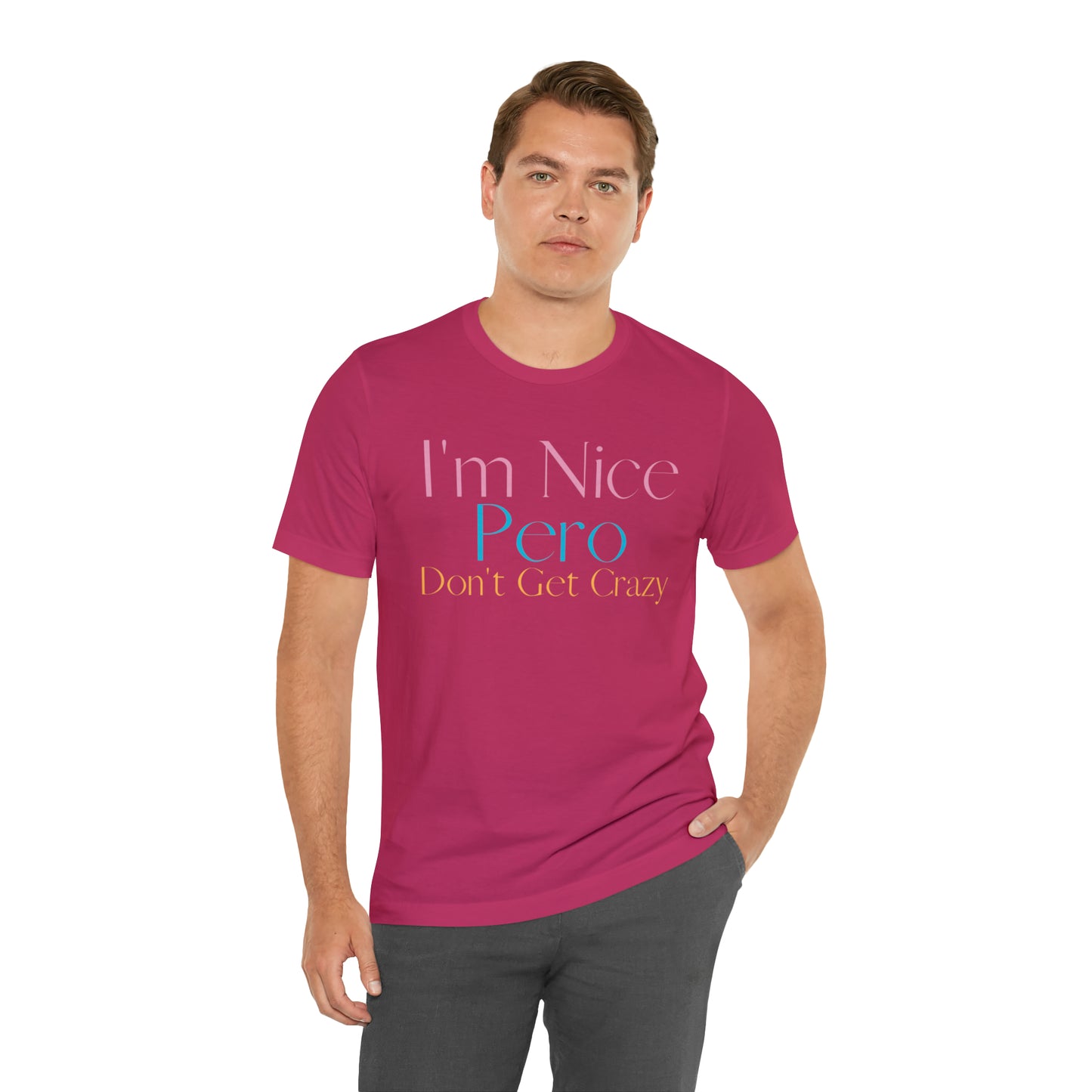 I'm Nice Pero Don't Get Crazy, Shirt