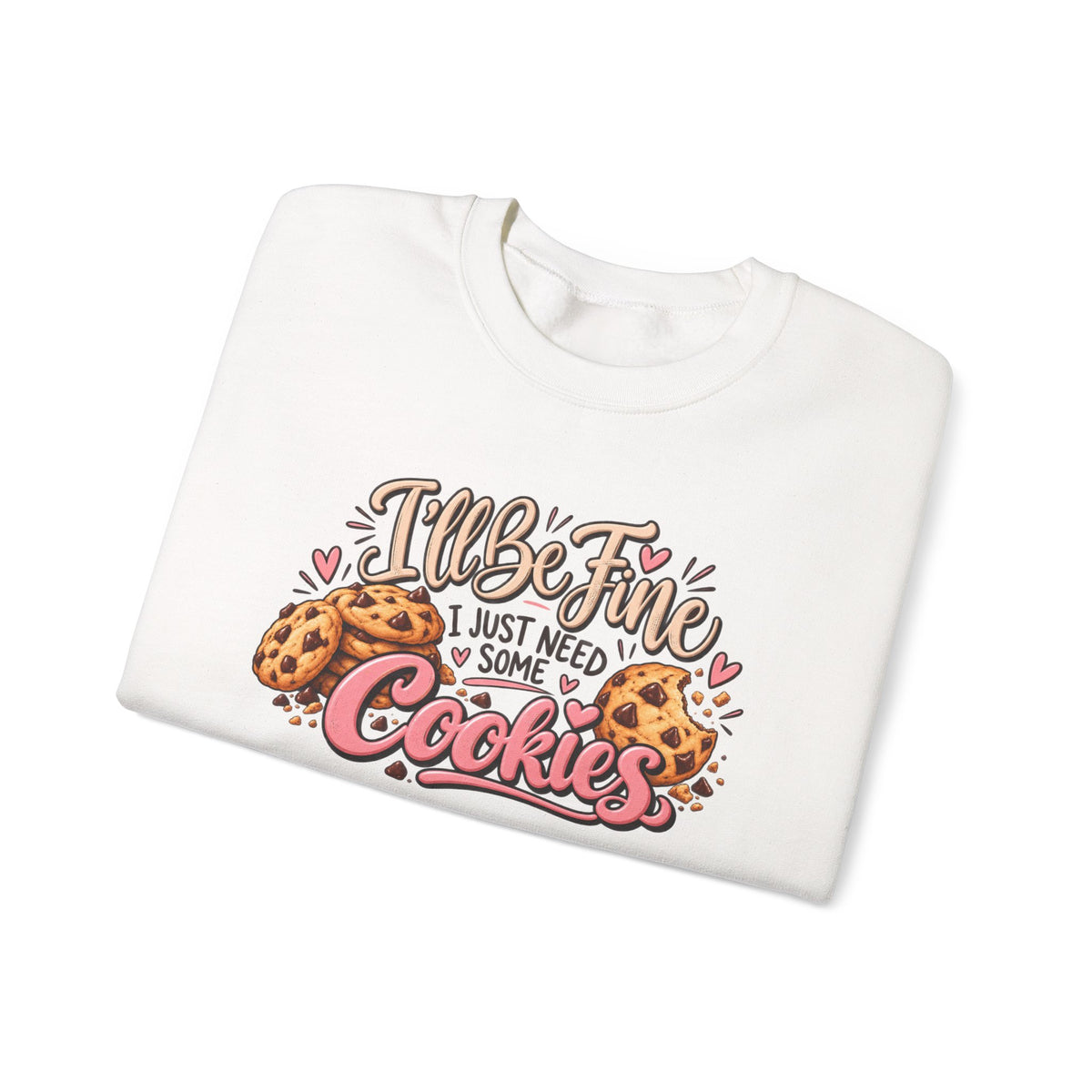 I Just Need Some Cookies Crewneck Sweatshirt