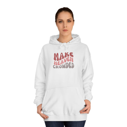 Make Heaven Crowded Hoodie