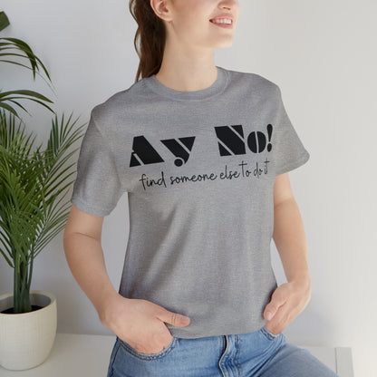 Ay No, Find Someone Else To Do It, Shirt