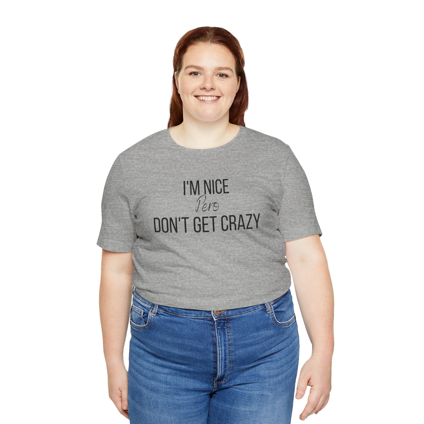 I'm Nice Pero Don't Get Crazy, Shirt