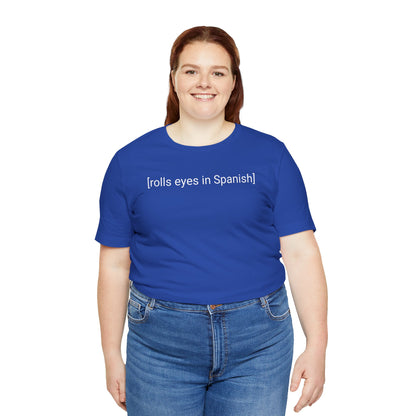 [rolls eyes in Spanish], Shirt
