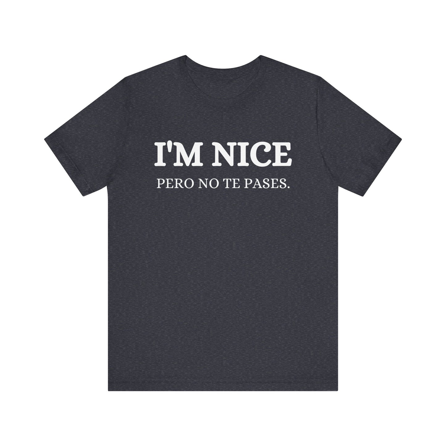 I'm Nice Pero, Shirt in White Font
