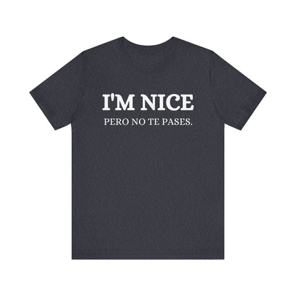 I'm Nice Pero, Shirt in White Font