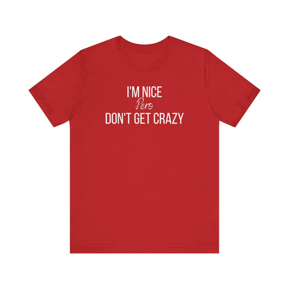 I'm Nice Pero Don't Get Crazy, Shirt