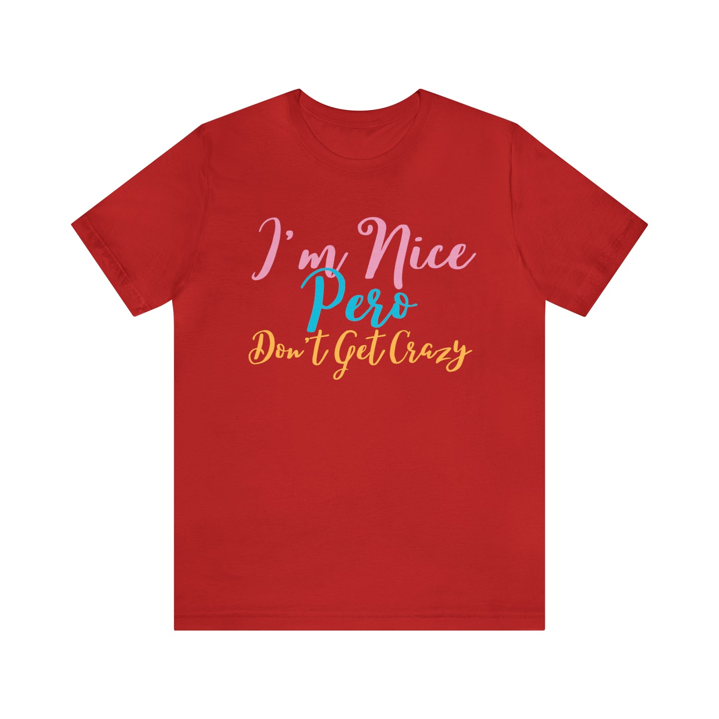 I'm Nice Pero Don't Get Crazy, Shirt