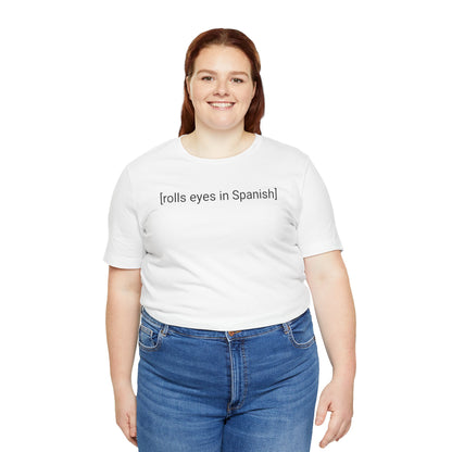 [rolls eyes in Spanish], Shirt