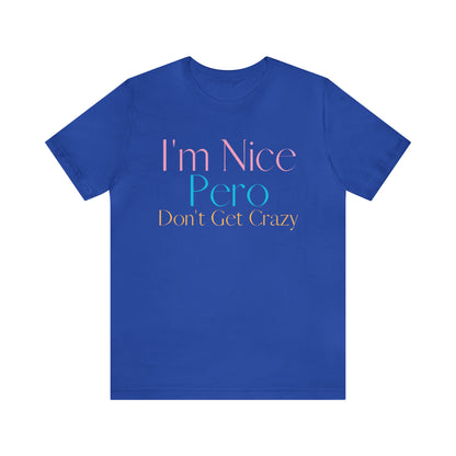I'm Nice Pero Don't Get Crazy, Shirt