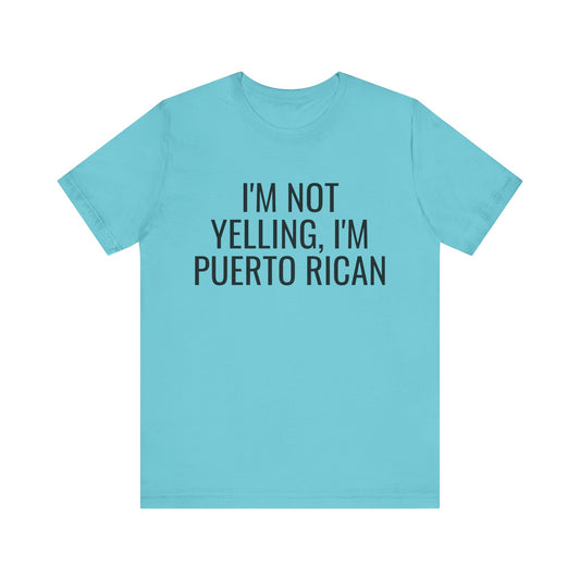 I’m Not Yelling I’m Puerto Rican Shirt | Funny Boricua Pride Graphic Tee